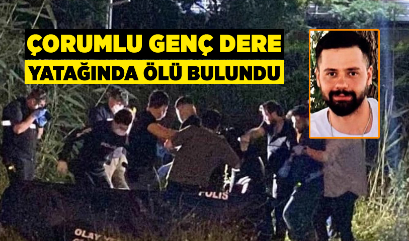 Orumlu Gen Dere Yata Nda L Bulundu Orum Hakimiyet