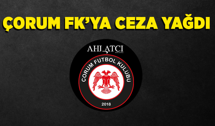 Çorum FK'ya ceza yağdı