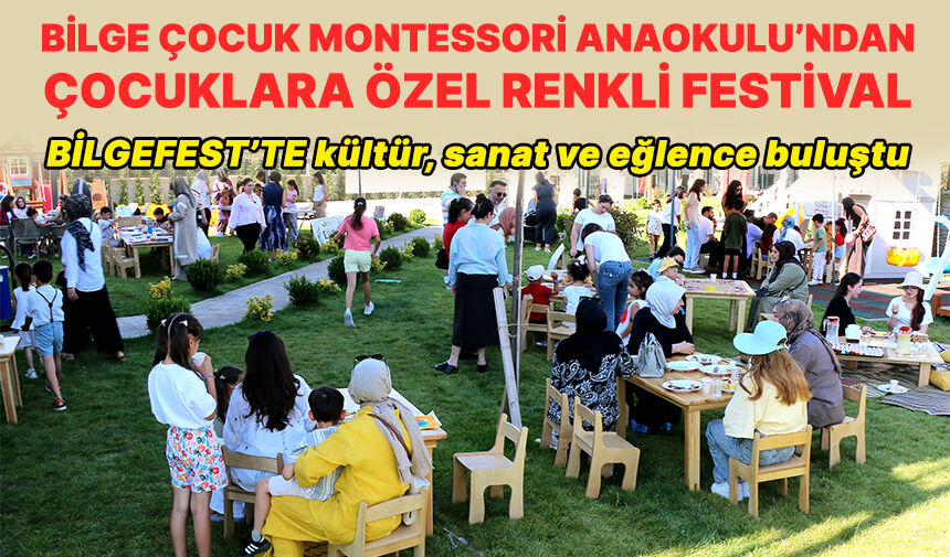 Bilge Çocuk Montessori Anaokulu’ndan çocuklara özel festival