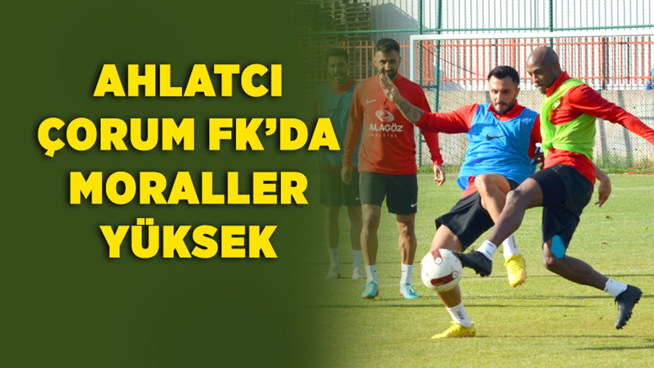 Ahlatcı Çorum FK'da Ümraniyespor maçı hazırlıkları sürüyor