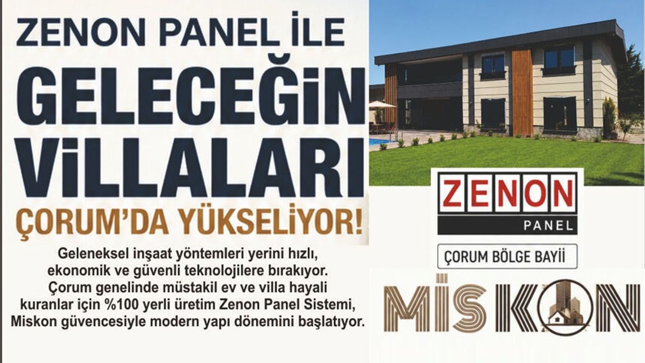 ZENON PANEL İLE GELECEĞİN VİLLALARI ÇORUM’DA YÜKSELİYOR!