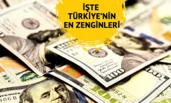 Türkiye'nin en zengin 10 ismi açıklandı!