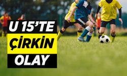 U 15’te çirkin olay