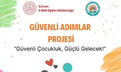 Çorum'da "Güvenli Adımlar Projesi" başlıyor