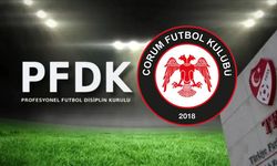 PFDK’dan Çorum FK'ya ağır fatura