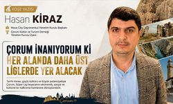 ‘Çorum inanıyorum ki her alanda daha üst liglerde yer alacak’
