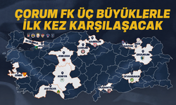 Çorum FK üç büyüklerle ilk kez karşılaşacak