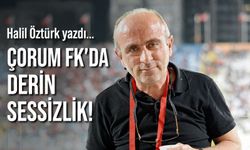 Çorum FK'da derin sessizlik!