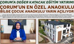 Çorum’un en özel Anaokulu Bilge Çocuk Anaokulu yarın açılıyor
