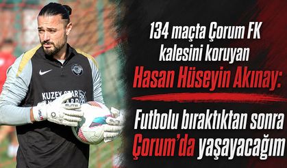 ‘Futbolu bıraktıktan sonra Çorum’da yaşayacağım’