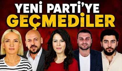Yeni Parti'ye geçmediler!
