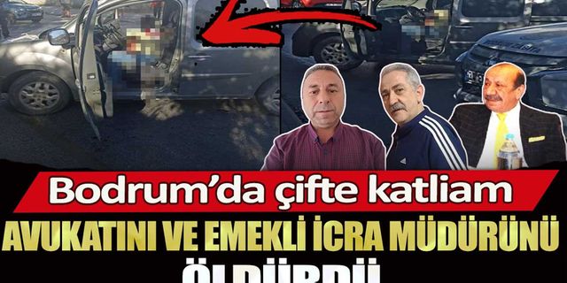 Avukatını ve emekli icra müdürünü gözünü kırpmadan öldürdü