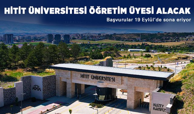 Hitit Üniversitesi 23 Öğretim Üyesi alacak