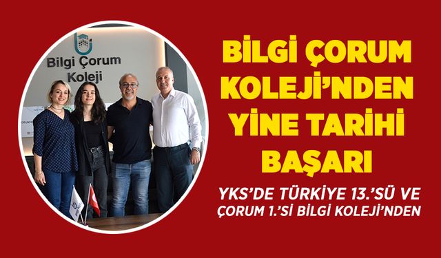 Bilgi Çorum Koleji’nden yine tarihi başarı: YKS’de Türkiye 13.’sü ve Çorum 1.’si çıkardılar