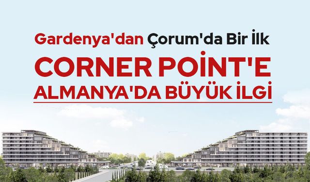 GARDENYA'DAN ÇORUM'DA BİR İLK
