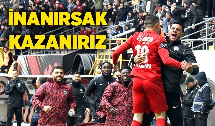 İnanırsak kazanırız