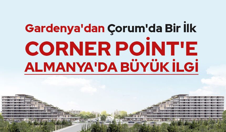 GARDENYA'DAN ÇORUM'DA BİR İLK