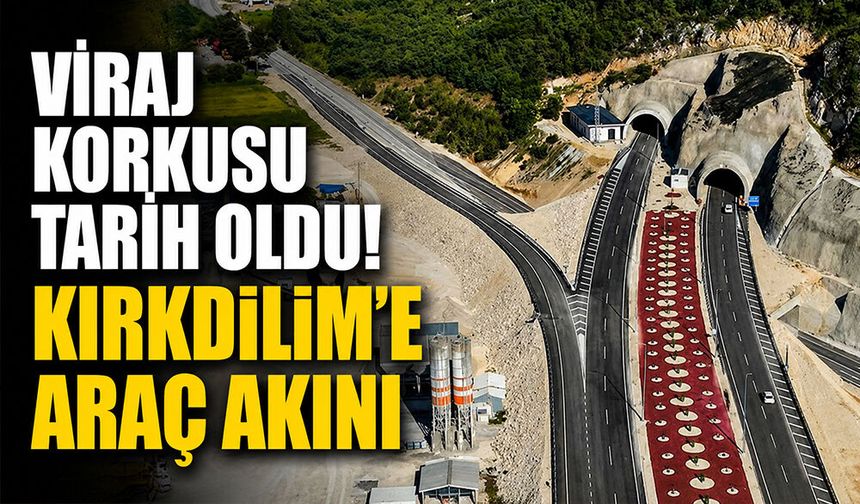 Viraj korkusu tarih oldu! Kırkdilim’e araç akını