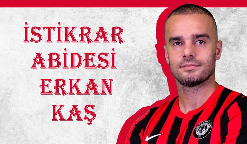 İstikrar Abidesi Erkan Kaş