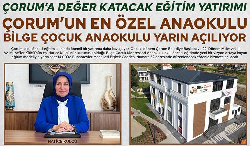Çorum’un en özel Anaokulu Bilge Çocuk Anaokulu yarın açılıyor