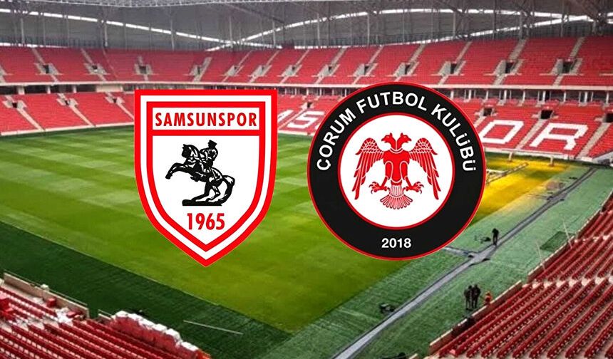 Samsun-Çorum maçının günü ve saati belli oldu